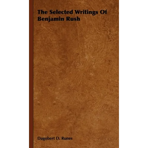 The Selected Writings of Benjamin Rush - Hardcover