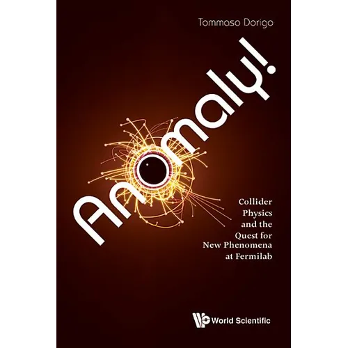 Anomaly! Collider Physics and the Quest for New Phenomena at Fermilab - Hardcover