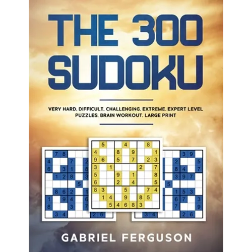 The 300 Sudoku Very Hard Difficult Challenging Extreme Expert Level Puzzles brain workout large print (The Sudoku Obsession Collection) - Paperback
