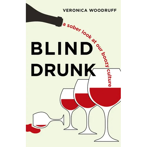 Blind Drunk: A Sober Look at Our Boozy Culture - Paperback