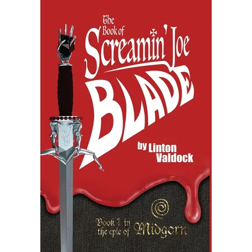 The Book of Screamin' Joe Blade: Book 1 in the epic of Midgorn - Hardcover