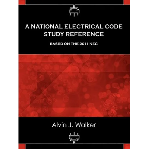 A National Electrical Code Study Reference Based on the 2011 NEC - Paperback
