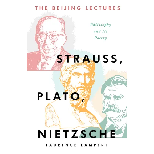 The Beijing Lectures: Strauss, Plato, Nietzsche - Paperback