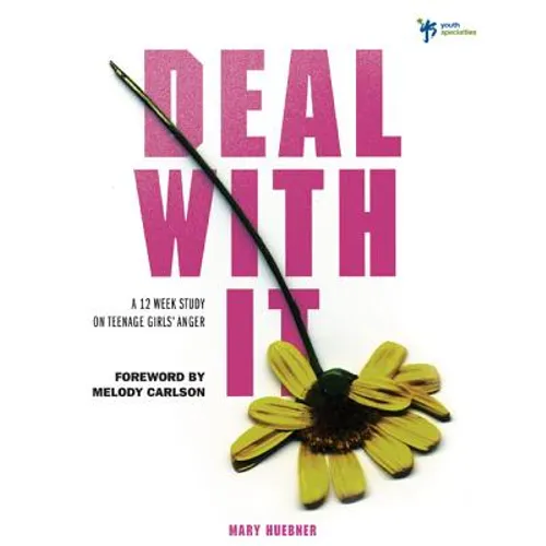 Deal with It: A 12 Week Study on Teenage Girls' Anger - Paperback