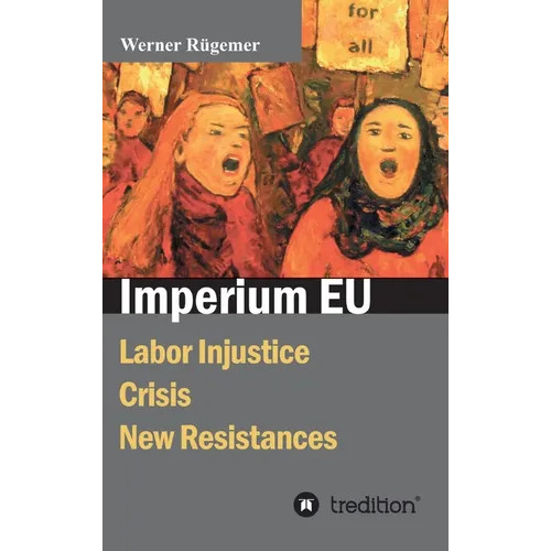 Imperium EU: Labor Injustice, Crisis, New Resistances - Hardcover