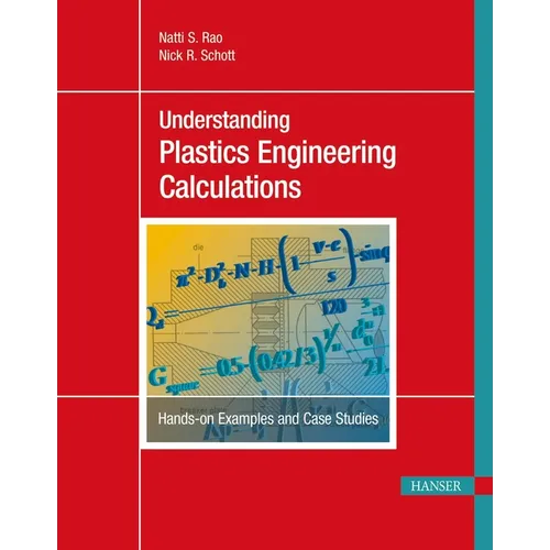 Understanding Plastics Engineering Calculations: Hands-On Examples and Case Studies - Paperback