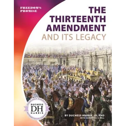 Thirteenth Amendment and Its Legacy - Library Binding