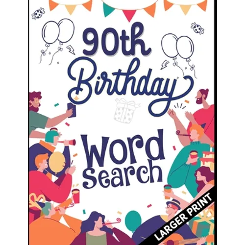 90th Birthday Word Search: 90th Birthday Larger Print Puzzle Book Gift Ideas Perfect Alternate to 90 Year Old Birthday Card to Wish. - Paperback