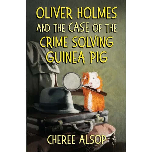 Oliver Holmes and the Case of the Crime Solving Guinea Pig - Paperback
