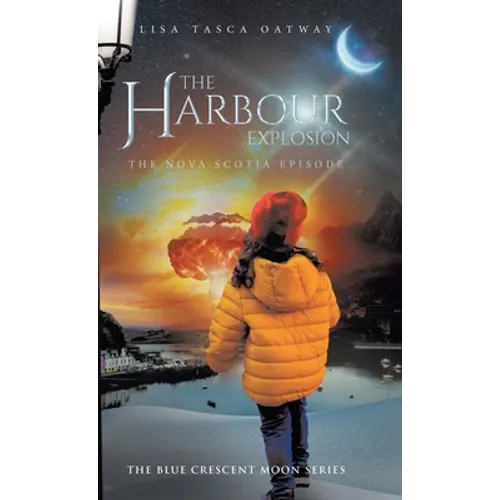 The Harbour Explosion: The Nova Scotia Episode - Hardcover