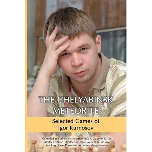 The Chelyabinsk Meteorite: Selected Games of Igor Kurnosov - Paperback