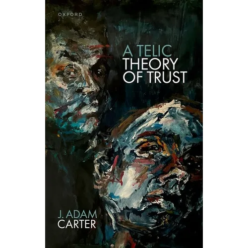A Telic Theory of Trust - Hardcover