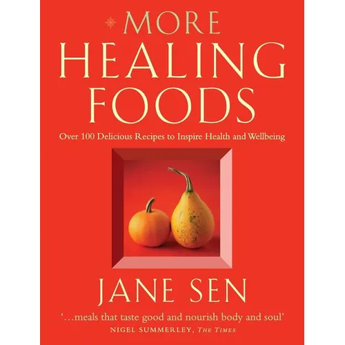 More Healing Foods: Over 100 Delicious Recipes to Inspire Health and Wellbeing - Paperback
