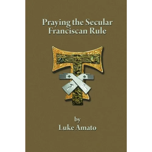 Praying the Secular Franciscan Rule - Paperback