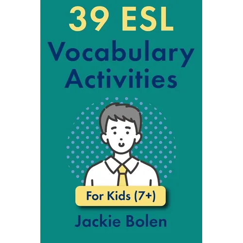 39 ESL Vocabulary Activities: For Kids (7+) - Paperback