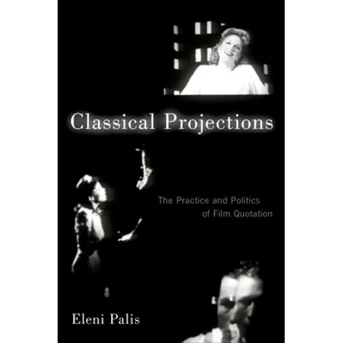 Classical Projections: The Practice and Politics of Film Quotation - Paperback