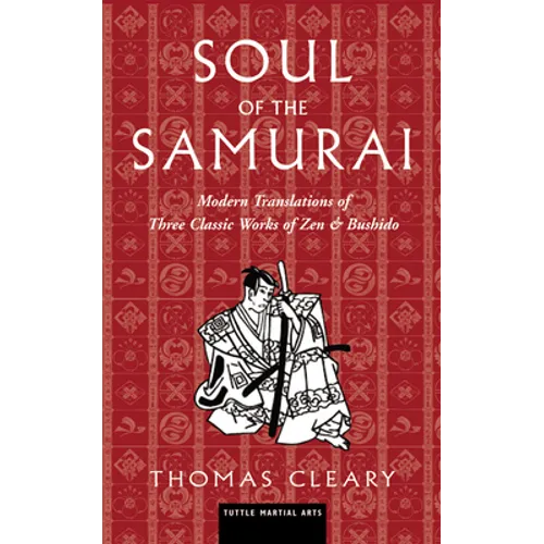 Soul of the Samurai: Modern Translations of Three Classic Works of Zen & Bushido - Hardcover