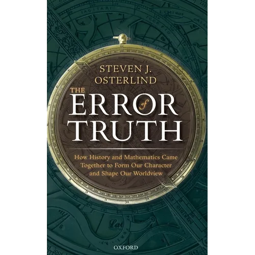 Error of Truth: How History and Mathematics Came Together to Form Our Character and Shape Our Worldview - Hardcover