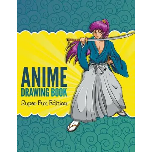 Anime Drawing Book: Super Fun Edition - Paperback