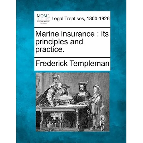 Marine Insurance: Its Principles and Practice. - Paperback