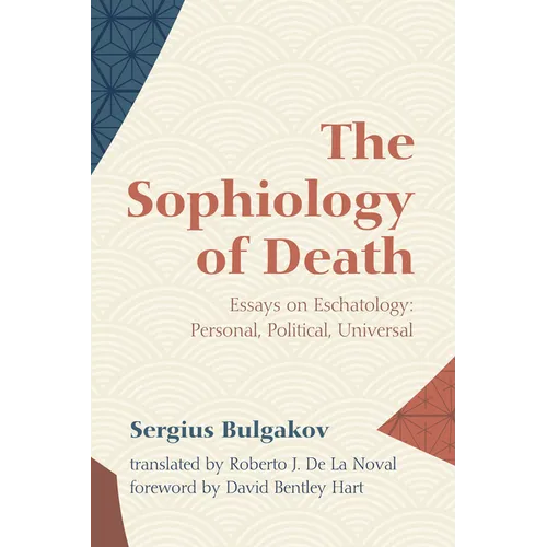 The Sophiology of Death: Essays on Eschatology: Personal, Political, Universal - Hardcover