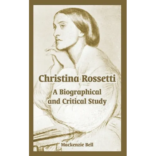 Christina Rossetti: A Biographical and Critical Study - Paperback