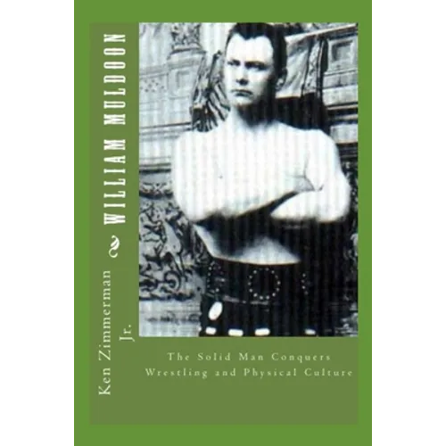 William Muldoon: The Solid Man Conquers Wrestling and Physical Culture - Paperback