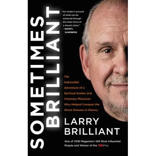 Sometimes Brilliant: The Impossible Adventure of a Spiritual Seeker and Visionary Physician Who Helped Conquer the Worst Disease in History - Paperback