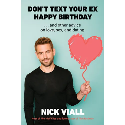 Don't Text Your Ex Happy Birthday: And Other Advice on Love, Sex, and Dating - Hardcover