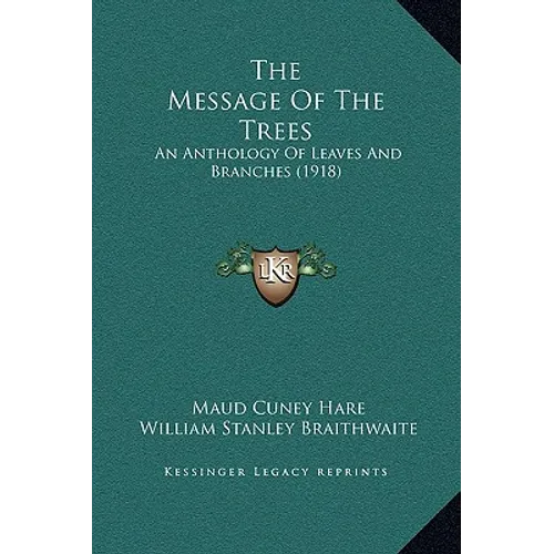 The Message of the Trees: An Anthology of Leaves and Branches (1918) - Hardcover