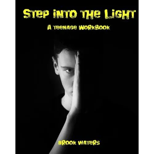 Step Into The Light: A Teenage Anxiety & Depression Workbook - Paperback