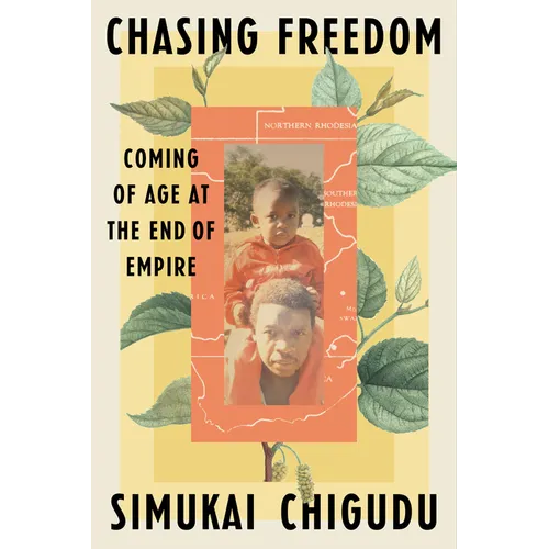 Chasing Freedom: Coming of Age at the End of Empire - Hardcover
