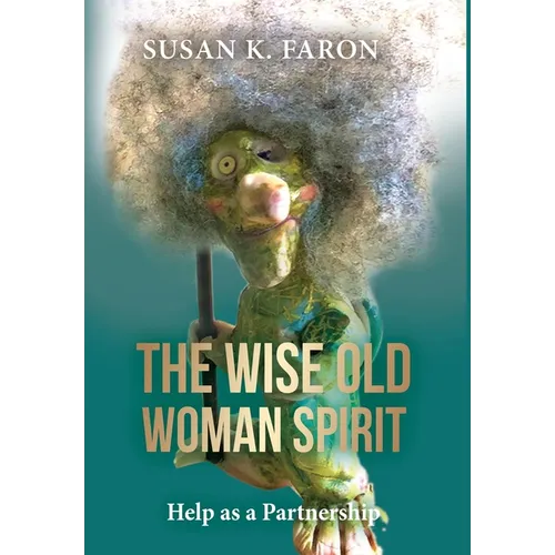 The Wise Old Woman Spirit: Help as a Partnership - Hardcover