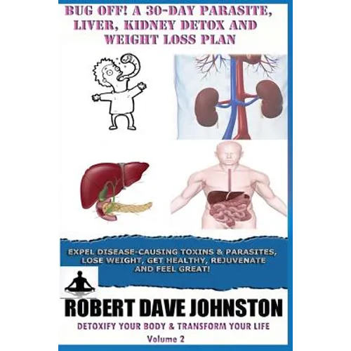 Bug Off! A 30-Day Parasite, Liver, Kidney Detox & Weight Loss Plan - Paperback