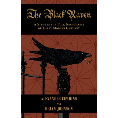 The Black Raven: A Study in the Folk Necromancy of Early Modern Germany - Paperback