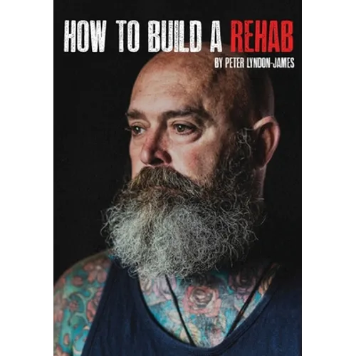How to Build a Rehab: Detailed insight into how Shalom House was established - Paperback