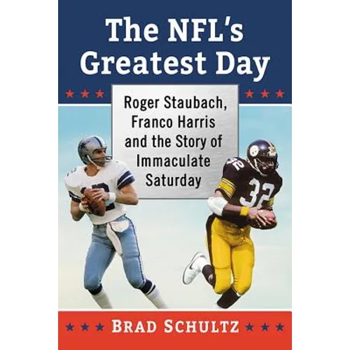 The Nfl's Greatest Day: Roger Staubach, Franco Harris and the Story of Immaculate Saturday - Paperback