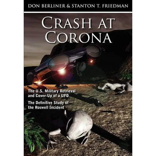 Crash at Corona: The U.S. Military Retrieval and Cover-Up of a UFO - The Definitive Study of the Roswell Incident - Hardcover