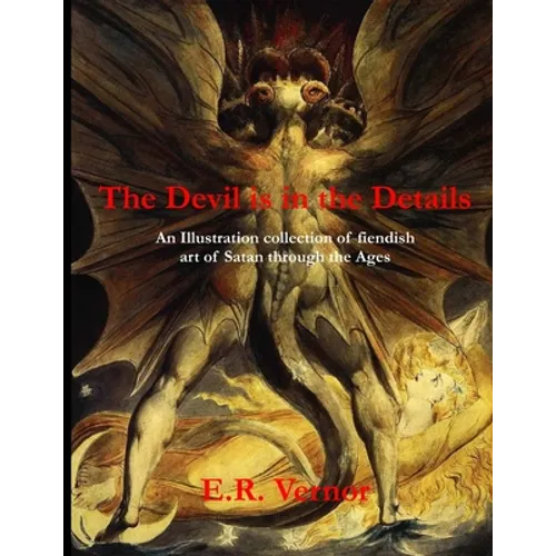 The Devil is in the Details An Illustration collection of fiendish art of Satan through the ages - Paperback