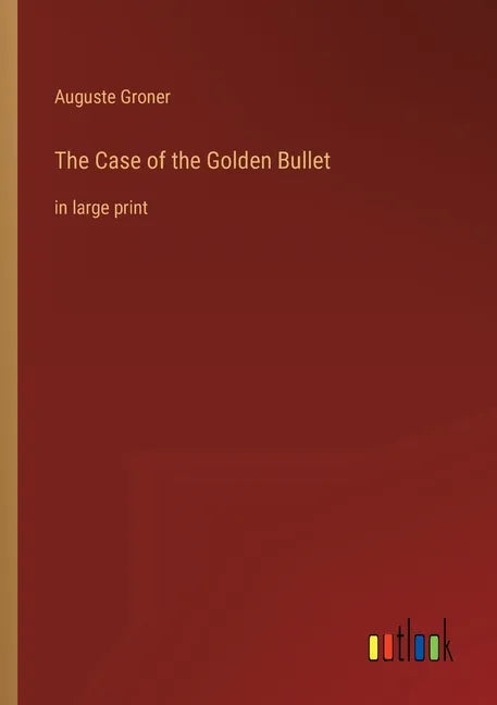 The Case of the Golden Bullet: in large print - Paperback