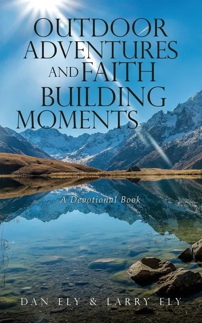 Outdoor Adventures and Faith Building Moments: A Devotional Book - Paperback