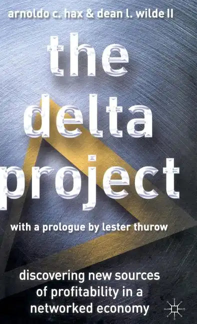 The Delta Project: Discovering New Sources of Profitability in a Networked Economy - Hardcover