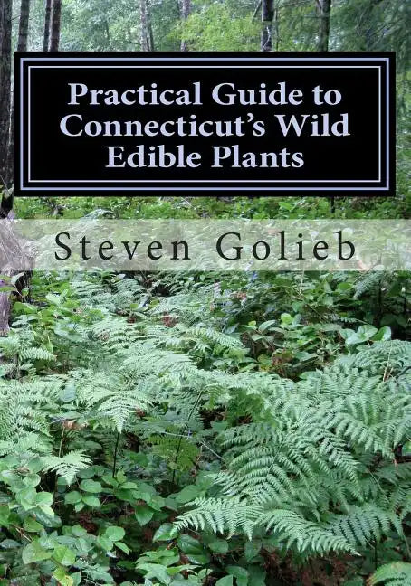 Practical Guide to Connecticut's Wild Edible Plants: A Survival Guide - Paperback