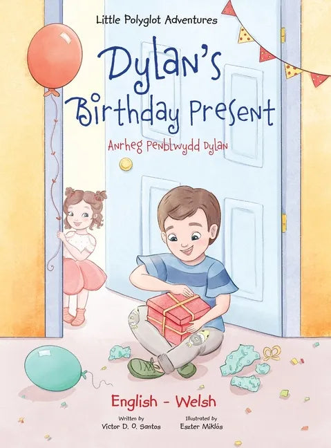 Dylan's Birthday Present / Anrheg Penblwydd Dylan: Bilingual Welsh and English Edition - Hardcover