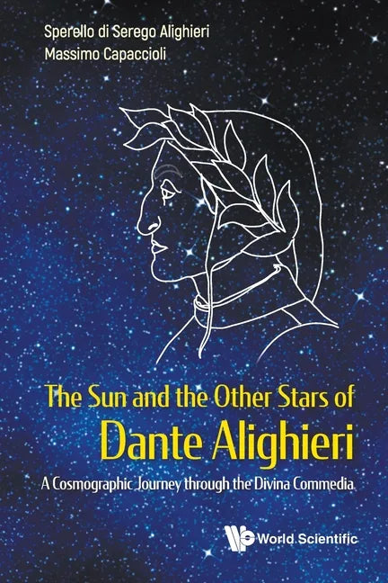 Sun and the Other Stars of Dante Alighieri, The: A Cosmographic Journey Through the Divina Commedia - Paperback