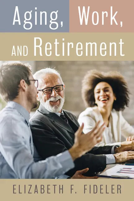 Aging, Work, and Retirement - Paperback