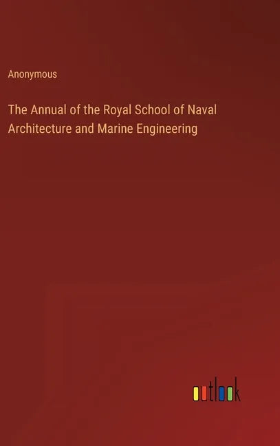 The Annual of the Royal School of Naval Architecture and Marine Engineering - Hardcover