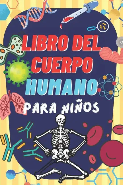 Libro del Cuerpo Humano Para Niños: Descubre información interesante sobre el cuerpo humano. - Paperback