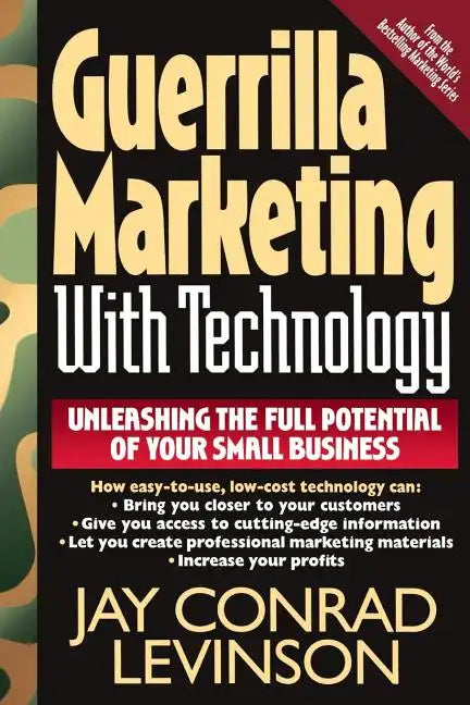 Guerrilla Marketing with Technology Unleashing the Full Potential of Your Small Business - Paperback