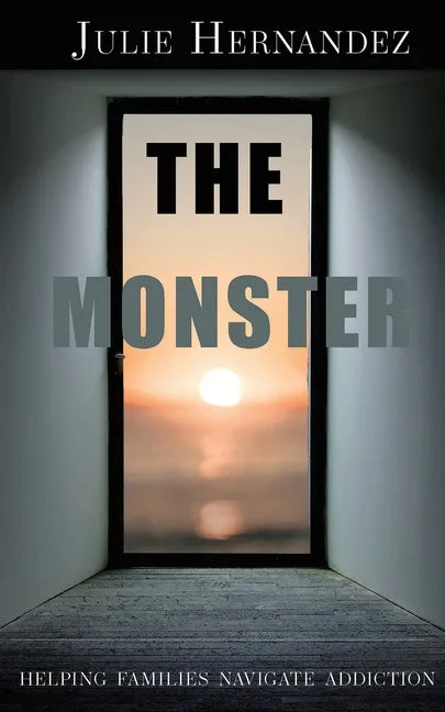 The Monster: Helping Families Navigate Addiction - Paperback